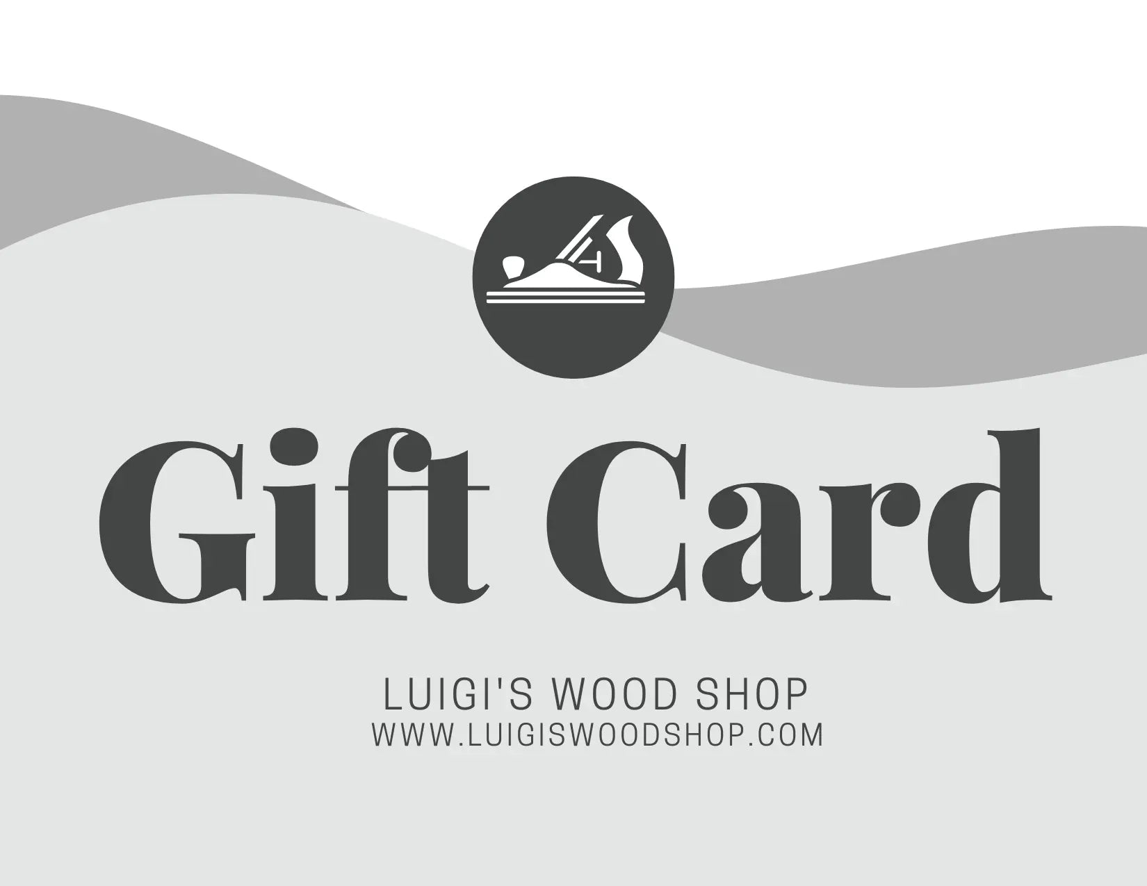 Luigi's Wood Shop Gift Card - gift card